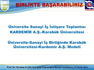 Üniversite Sanayi İş İstişare Toplantısı KARDEMİR A.Ş.-Karabük Üniversitesi