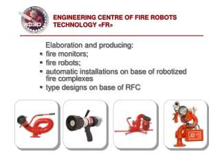 ENGINEERING CENTRE OF FIRE ROBOTS TECHNOLOGY « FR »