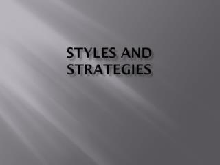 Styles and strategies