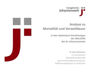 Dr. Gero Techtmann Ev. Johanneswerk Stabsabteilung Altenhilfe gero.techtmann@johanneswerk.de