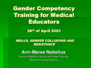 Ann-Maree Nobelius Faculty of Medicine, Nursing and Health Sciences Monash University Australia