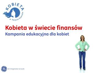 Kobieta w świecie finansów Kampania edukacyjna dla kobiet