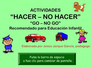 ACTIVIDADES “HACER – NO HACER” “GO – NO GO” Recomendado para Educación Infantil