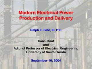 Modern Electrical Power Production and Delivery