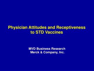 Physician Attitudes and Receptiveness to STD Vaccines