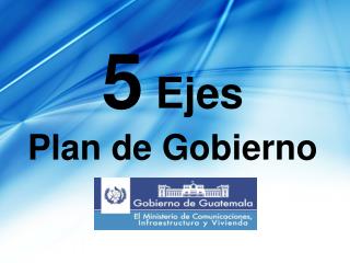5 Ejes Plan de Gobierno