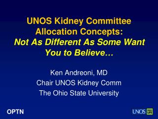 UNOS Kidney Committee Allocation Concepts: Not As Different As Some Want You to Believe…