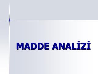 MADDE ANALİZİ