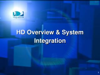 HD Overview &amp; System Integration