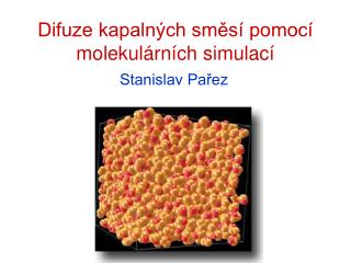 Difuze kapalných směsí pomocí molekulárních simulací