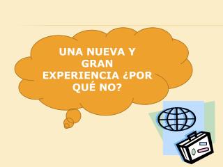 UNA NUEVA Y GRAN EXPERIENCIA ¿POR QUÉ NO?