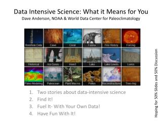 Two stories about data-intensive science Find It! Fuel It- With Your Own Data! Have Fun With It!