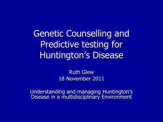 Genetic Counselling and Predictive testing for Huntington’s Disease
