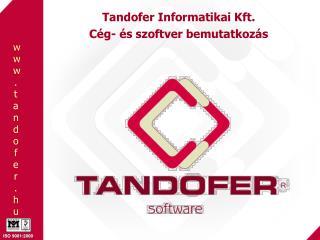 Tandofer Informatikai Kft. Cég- és szoftver bemutatkozás