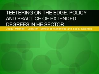 Teetering on the edge: Policy and practice of extended degrees in he sector