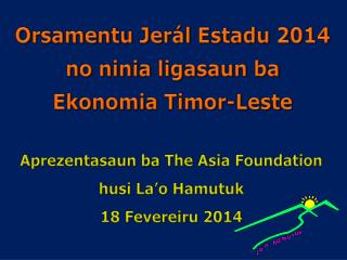 Orsamentu Jerál Estadu 2014 no ninia ligasaun ba Ekonomia Timor-Leste