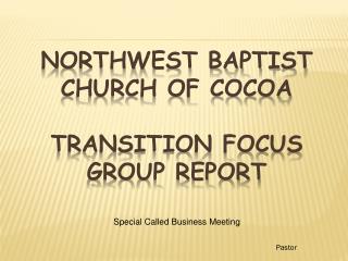 Northwest Baptist Church of Cocoa Transition Focus Group Report