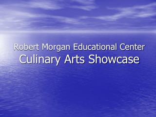 Robert Morgan Educational Center Culinary Arts Showcase