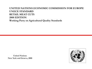 UNITED NATIONS ECONOMIC COMMISSION FOR EUROPE UNECE STANDARD RETAIL MEAT CUTS 2008 EDITION