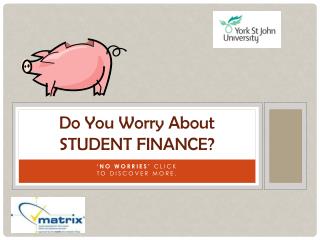 Do You Worry About STUDENT FINANCE?
