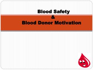 Blood Safety &amp; Blood Donor Motivation