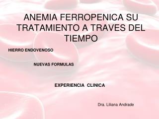 ANEMIA FERROPENICA SU TRATAMIENTO A TRAVES DEL TIEMPO