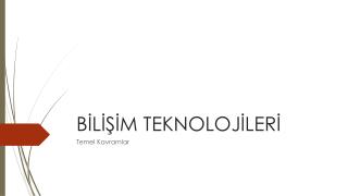 BİLİŞİM TEKNOLOJİLERİ