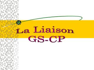 La Liaison GS-CP