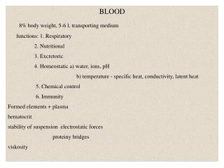 BLOOD 8% body weight, 5-6 l, transporting medium