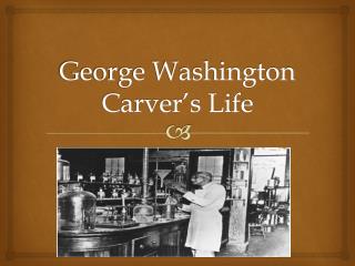 George Washington Carver’s Life