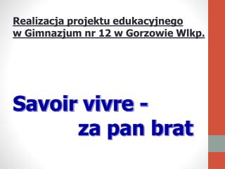 Realizacja projektu edukacyjnego w Gimnazjum nr 12 w Gorzowie Wlkp.