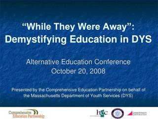 “While They Were Away”: Demystifying Education in DYS Alternative Education Conference