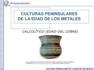 CULTURAS PENINSULARES DE LA EDAD DE LOS METALES