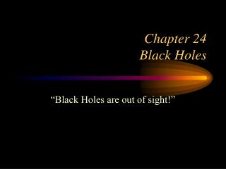 Chapter 24 Black Holes