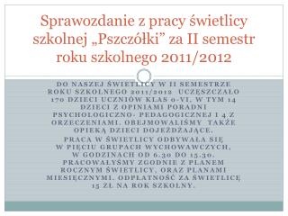 Sprawozdanie z pracy świetlicy szkolnej „Pszczółki” za II semestr roku szkolnego 2011/2012