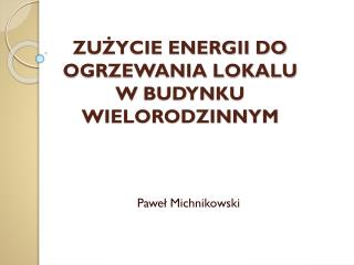 ZUŻYCIE ENERGII DO OGRZEWANIA LOKALU W BUDYNKU WIELORODZINNYM