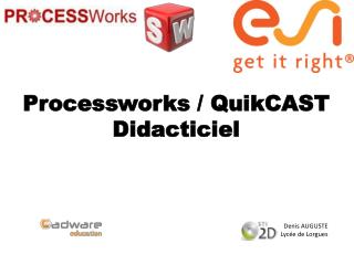Processworks / QuikCAST Didacticiel