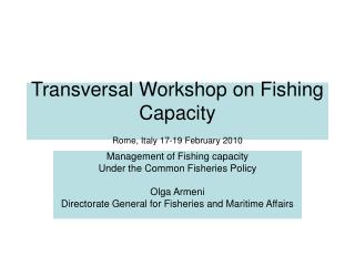 Transversal Workshop on Fishing Capacity Rome, Italy 17-19 February 2010