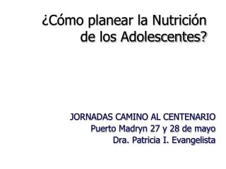 ¿Cómo planear la Nutrición de los Adolescentes?