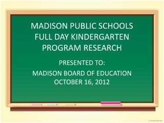 MADISON PUBLIC SCHOOLS FULL DAY KINDERGARTEN PROGRAM RESEARCH