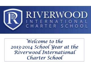 Welcome to the 2013-2014 School Year at the Riverwood International Charter School
