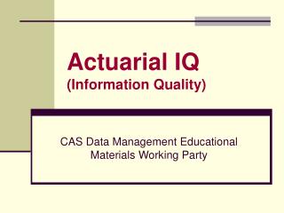 Actuarial IQ (Information Quality)