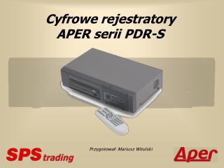 Cyfrowe rejestratory A PER serii PDR-S