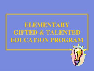 ELEMENTARY GIFTED &amp; TALENTED EDUCATION PROGRAM