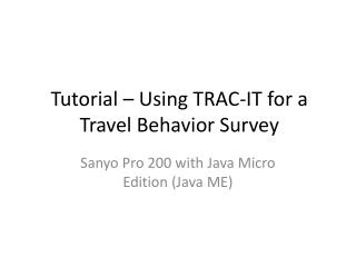 Tutorial – Using TRAC-IT for a Travel Behavior Survey