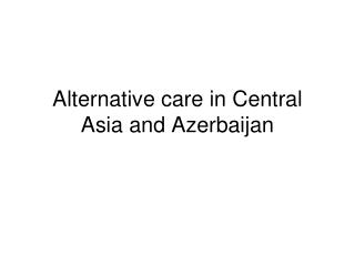 Alternative c are in Central Asia and Azerbaijan