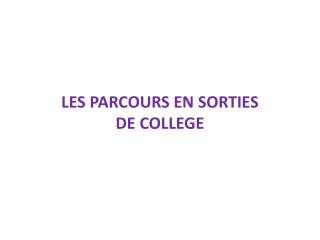 LES PARCOURS EN SORTIES DE COLLEGE