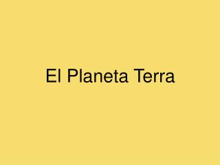 El Planeta Terra