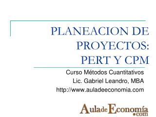 PLANEACION DE PROYECTOS: PERT Y CPM