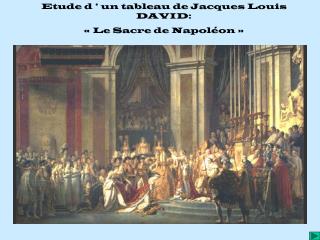 Etude d ’ un tableau de Jacques Louis DAVID: « Le Sacre de Napoléon »